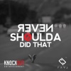 Never Shoulda Did That - Single