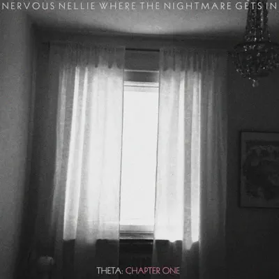 Where the Nightmare Gets In - Theta: Chapter One - Single - Nervous Nellie