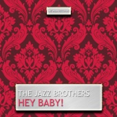 The Jazz Brothers - Hey Baby!
