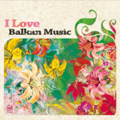 I Love Balkan Music, Vol. 2 - Verschiedene Interpreten