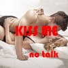 Kiss Me No Talk