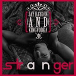 Jay Hayden & KingVodka - Stranger