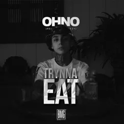 Trynna Eat - Single by OHNO album reviews, ratings, credits