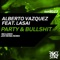 Party & Bullshit (feat. Lasai) [Javi Reina Remix] - Alberto Vázquez lyrics