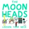 I'm a Moonhead - The Moonheads lyrics