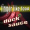 Duck Sauce - Finger Like Food lyrics
