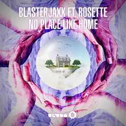 No Place Like Home (feat. Rosette) [Radio Edit] - Single - Blasterjaxx