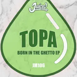 Born in the Ghetto - Single - Topa Born in the Ghetto - Single - Topa
