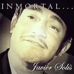 Inmortal... - Javier Solis