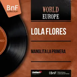 Manolita la Primera (Mono Version) - EP - Lola Flores Manolita la Primera (Mono Version) - EP - Lola Flores