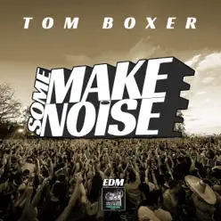 Make Some Noise (Club Radio Mix) - Single - Tom Boxer Make Some Noise (Club Radio Mix) - Single - Tom Boxer