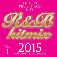 R&B Hit Mix 2015 Vol. 1 by Mix Factor album reviews, ratings, credits