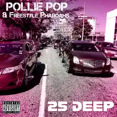 25 Deep by Pollie Pop & Freestyle Pharoahs album reviews, ratings, credits