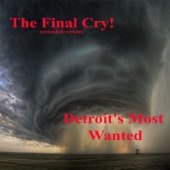 Detroit's Most Wanted - The Final Cry! (Extended Version)