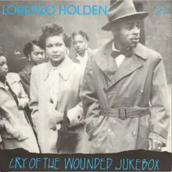 Cry of the Wounded Jukebox - Lorenzo Holden