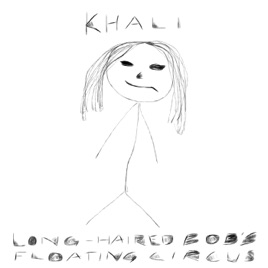Long Haired Bob S Floating Circus By Khali On Apple Music