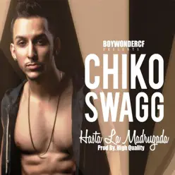 Hasta La Madrugada - Single - Chiko Swagg Hasta La Madrugada - Single - Chiko Swagg