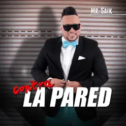 Contra la Pared - Single - Mr. Saik Contra la Pared - Single - Mr. Saik