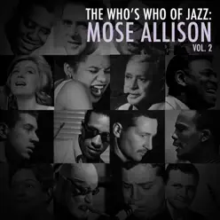 A Who's Who of Jazz: Mose Allison, Vol. 2 - Mose Allison A Who's Who of Jazz: Mose Allison, Vol. 2 - Mose Allison