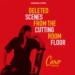 Deleted Scenes Form The Cutting Room Floor (Japan Edition) - Caro Emerald