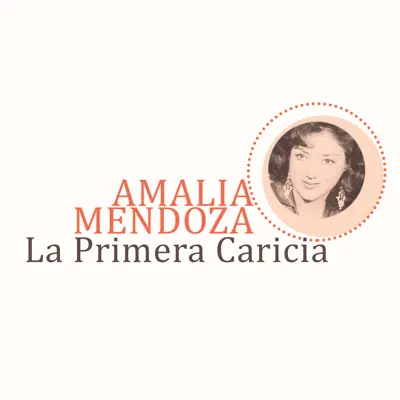 La Primera Caricia - Single - Amalia Mendoza