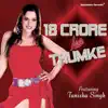 18 Crore Ke Thumke (feat. Tanisha Singh) - Single album lyrics, reviews, download