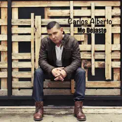 Me Dejaste - Single - Carlos Alberto Me Dejaste - Single - Carlos Alberto