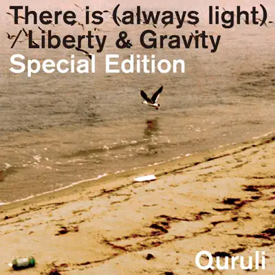 There Is (Always Light) / Liberty & Gravity Special Edition - Quruli There Is (Always Light) / Liberty & Gravity Special Edition - Quruli