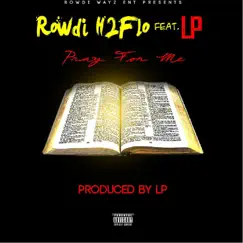 Pray for Me (feat. Lp) - Single by Rowdi H2flo album reviews, ratings, credits
