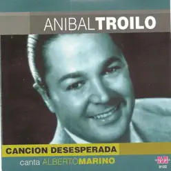 Anibal Troilo - Cancion desesperada - Aníbal Troilo