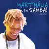 Mart´nália Em Samba! (feat. Emicida, Dandara Ventapane, Martinho da Vila & Pedro Luís) album lyrics, reviews, download