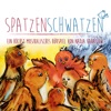 Spatzenschwatzen, Ein Höchst Musikalisches Hörspiel