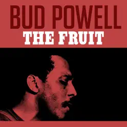 The Fruit - Single - Bud Powell The Fruit - Single - Bud Powell