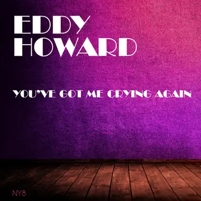 You've Got Me Crying Again - Eddy Howard