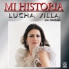 Lucha Villa - Mi Historia