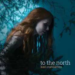 To the North - Kari Rueslatten