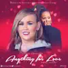 Anything For Love (feat. Emma Nyra) - Single album lyrics, reviews, download