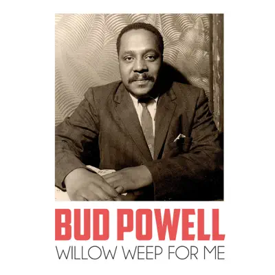 Willow Weep for Me - Single - Bud Powell