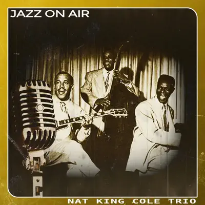 Jazz on Air - Nat King Cole Trio
