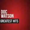 Doc Watson Greatest Hits album lyrics, reviews, download