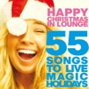 Happy Christmas in Lounge (55 Songs to Live Magic Holidays), 2014