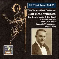 All that Jazz, Vol. 25: The Bands That Featured Bix Beiderbecke (2014 Digital Remaster) - Bix Beiderbecke