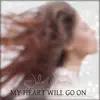 My Heart Will Go On - Single album lyrics, reviews, download