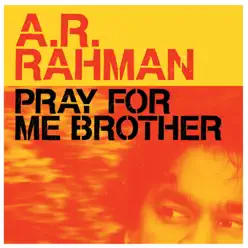 Pray For Me Brother - Single - A. R. Rahman