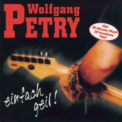 Einfach geil! - Wolfgang Petry