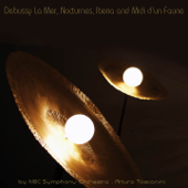 Debussy: La mer, Nocturnes, Iberia & Prélude à l'après-midi d'un faune - Arturo Toscanini & NBC Symphony Orchestra