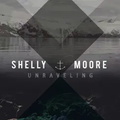 Unraveling by Shelly Moore album reviews, ratings, credits