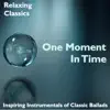 One Moment In Time: Relaxing Classics album lyrics, reviews, download