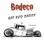 Bodeco - Rat Rod Daddy