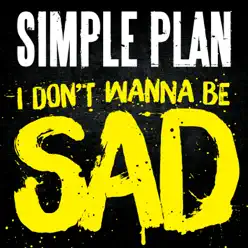 I Don't Wanna Be Sad - Single - Simple Plan